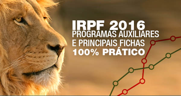 IRPF 2016 – PROGRAMAS AUXILIARES E PRINCIPAIS FICHAS 100% na prática